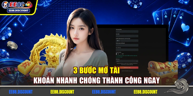 3 bước mở tài khoản nhanh chóng thành công ngay
