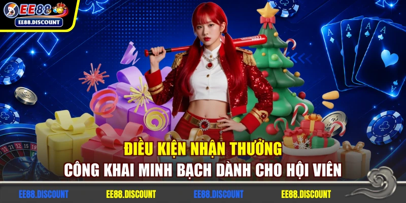 Điều kiện nhận thưởng công khai minh bạch dành cho hội viên