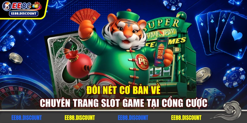 Đôi nét cơ bản về chuyên trang slot game tại cổng cược