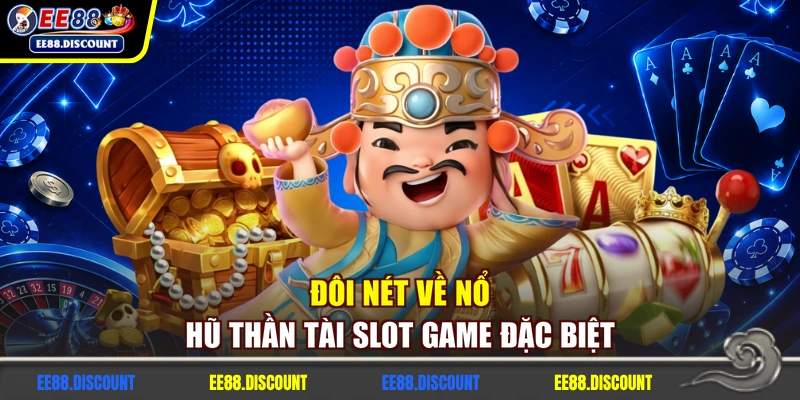 Đôi nét về nổ hũ Thần Tài slot game đặc biệt