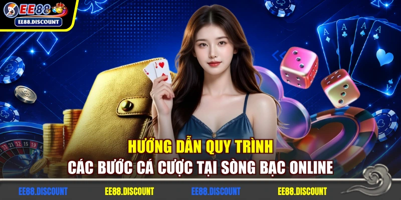 Hướng dẫn quy trình các bước cá cược tại sòng bạc online