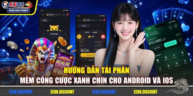 Hướng dẫn tải phần mềm cổng cược xanh chín cho Android và iOS