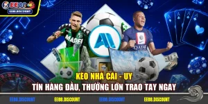 Kèo Nhà Cái - Uy Tín Hàng Đầu, Thưởng Lớn Trao Tay Ngay