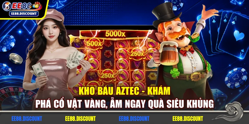 Kho Báu Aztec - Khám Phá Cổ Vật Vàng, Ẵm Ngay Quà Siêu Khủng