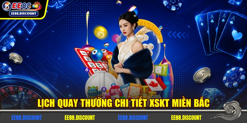 Lịch quay thưởng chi tiết XSKT miền Bắc