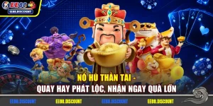 Nổ Hũ Thần Tài - Quay Hay Phát Lộc, Nhận Ngay Quà Lớn