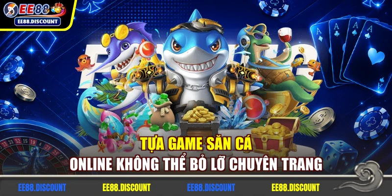 Tựa game săn cá online không thể bỏ lỡ chuyên trang